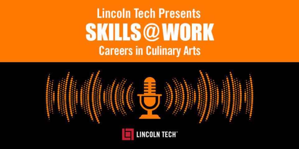 Listen to the Careers in Culinary Arts Podcast from Lincoln Tech